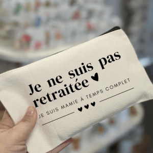 Trousse "Je ne suis pas retraitée je suis mamie à temps complet"