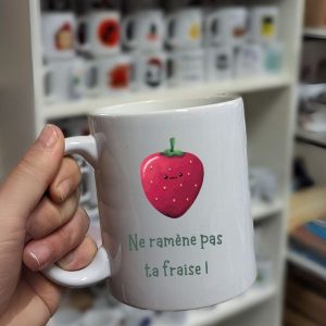 Mug Ne ramène pas ta fraise